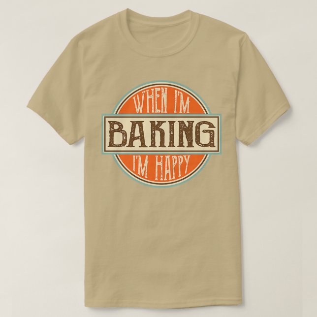 Camiseta When I'm baking I'm Happy Motivational Quotes Cool (Frente do Design)