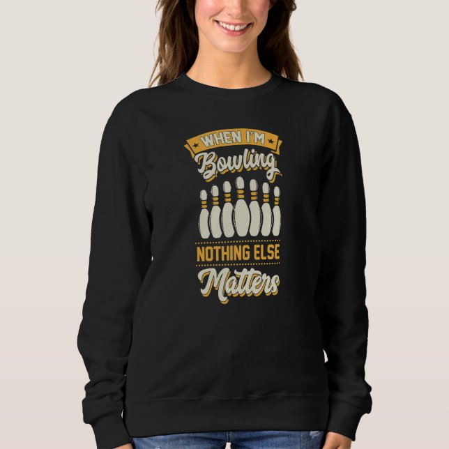 Camiseta When I'm Bowling Nothing Else Matters Bowling 1 (Frente)