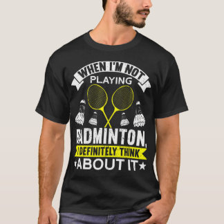 Camiseta When I'M Not Playing I Definitely Think About It B