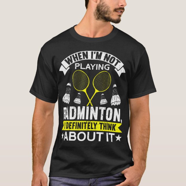 Camiseta When I'M Not Playing I Definitely Think About It B (Frente)