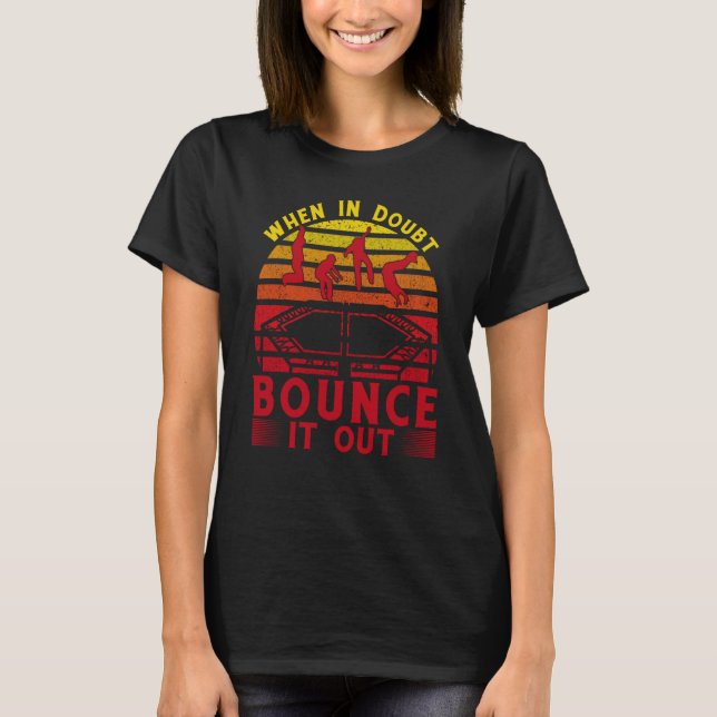 Camiseta When in doubt bounce it out (Frente)