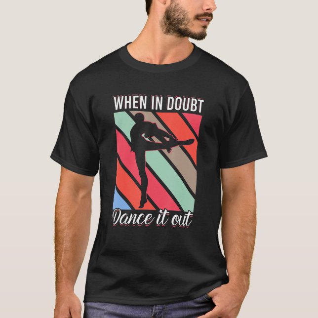 Camiseta When In Doubt Dance It Out For Dancer Men Women (Frente)
