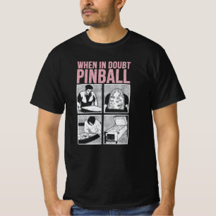 Camiseta When In Doubt Pinball 