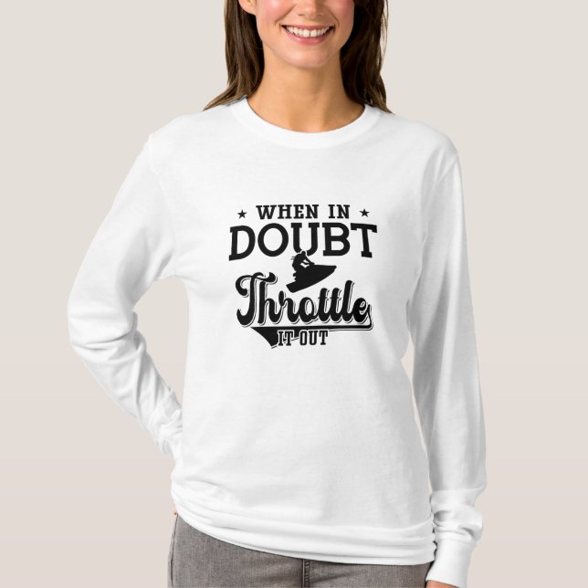 Camiseta When In Doubt Throttle It Out Jet Skiing Jet Ski (Frente)