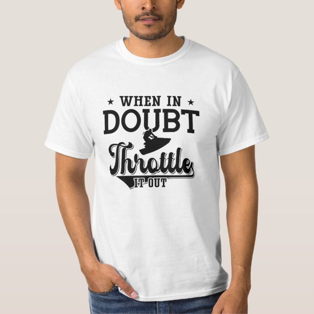 Camiseta When In Doubt Throttle It Out Jet Skiing Jet Ski (Frente)