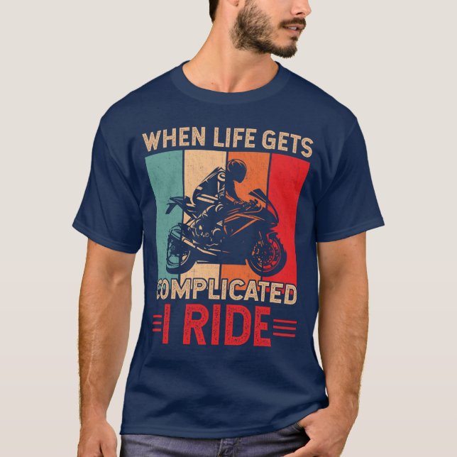 Camiseta When life gets complicated I ride motorcycle Rider (Frente)