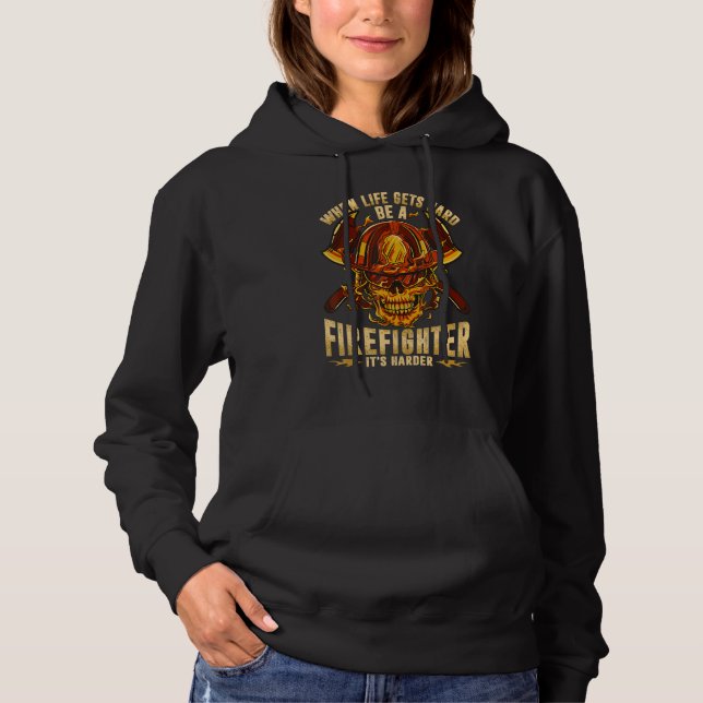 Camiseta When Life Gets Hard Be A Firefighter (Frente)