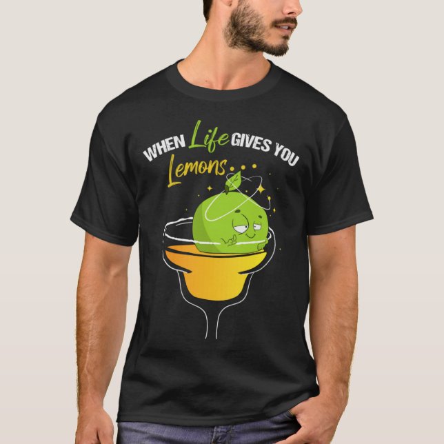 Camiseta When Life Gives Lemons Margarita Alcohol Cocktail  (Frente)