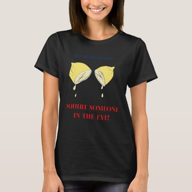 Camiseta When Life Gives You Lemons (Frente)