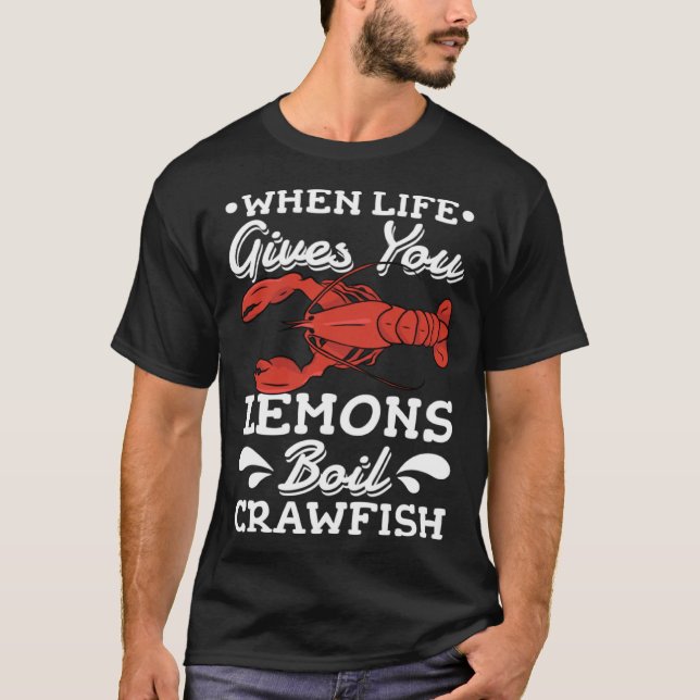 Camiseta When Life Gives You Lemons Boil Crawfish Louisiana (Frente)