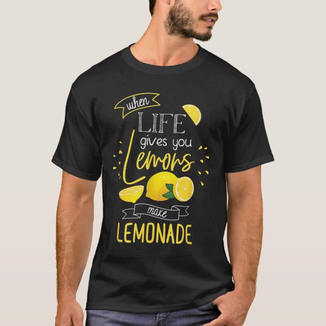 Camiseta When Life Gives You Lemons Make Lemonade  (Frente)