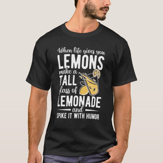Camiseta When Life Gives You Lemons Make Lemonade (Frente)