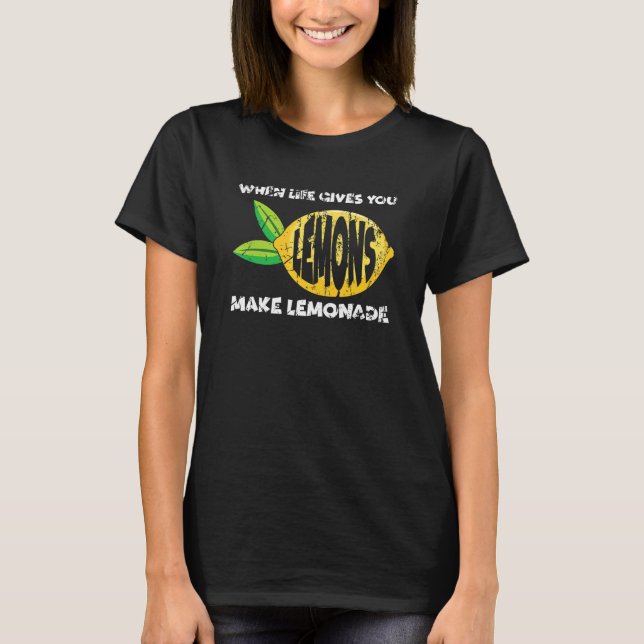 Camiseta When Life Gives You Lemons Make Lemonade  Motivati (Frente)