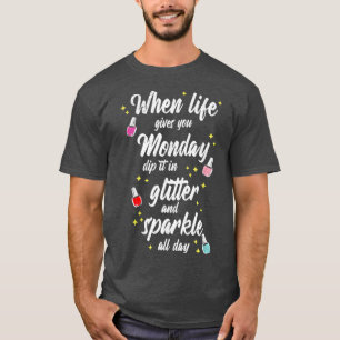 Camiseta When Life Gives You Monday For A Nail Tech