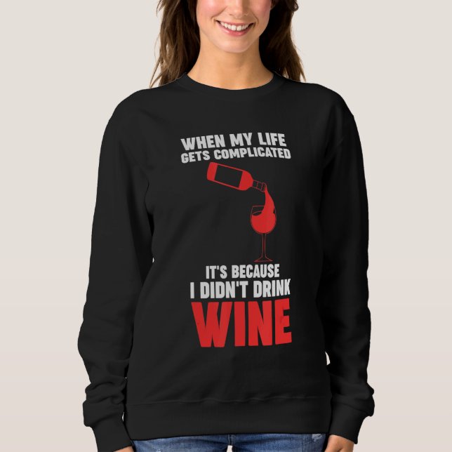 Camiseta when my life gets complicated wine Winemaker Wine (Frente)