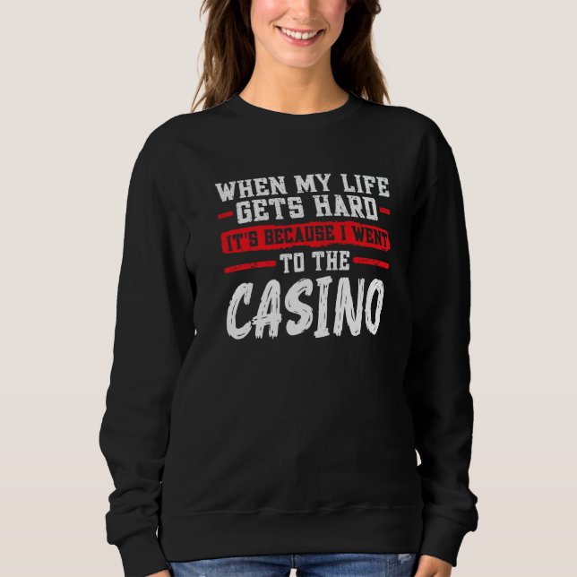 Camiseta when my life gets hard it's casino casinos casino  (Frente)