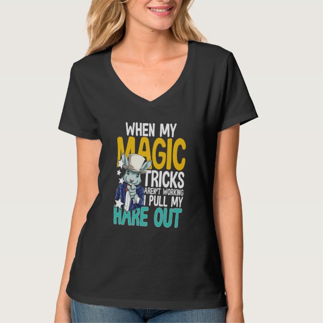 Camiseta When My Magic Tricks Aren't Working I Pull My Hare (Frente)