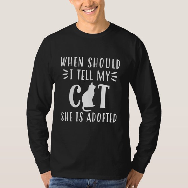 Camiseta When should I say my cat it is adopted (Frente)