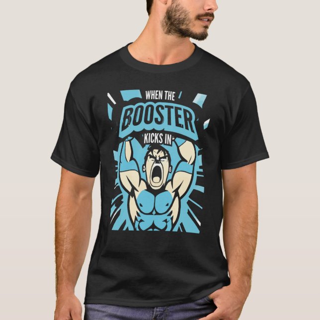 Camiseta When the Booster Kicks In Muscle Bodybuilding Sayi (Frente)