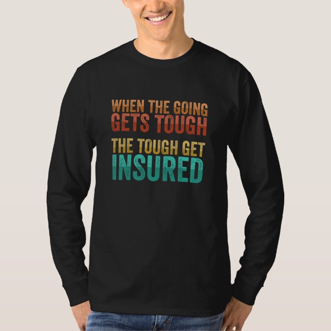 Camiseta When The Going Gets Tough Insurance Broker Insuran (Frente)
