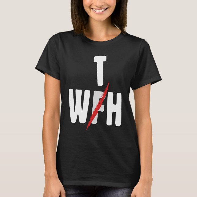 Camiseta When WFH Becomes WTH For Working From Home (Frente)
