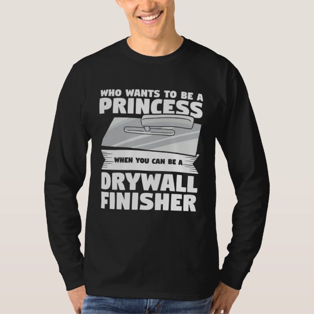 Camiseta When You Can Be A Drywall Finisher Drywalling Dryw (Frente)
