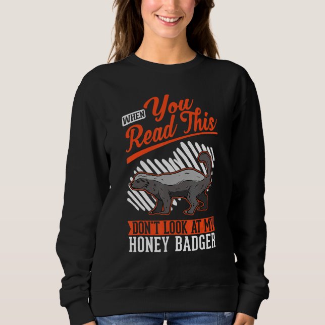 Camiseta When you Read this Don't look at my Honey Badger (Frente)
