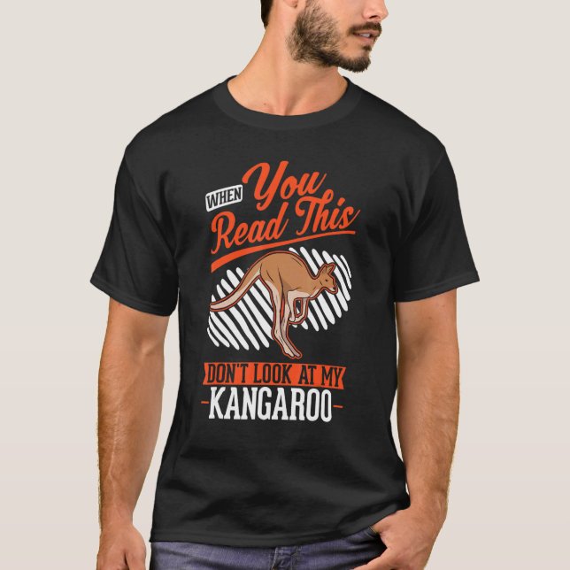 Camiseta When you Read this Don't look at my Kangaroo (Frente)