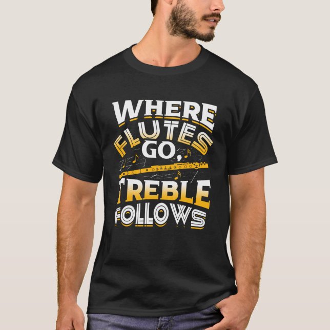 Camiseta Where Flutes Go Treble Follows Flute Player Flutis (Frente)