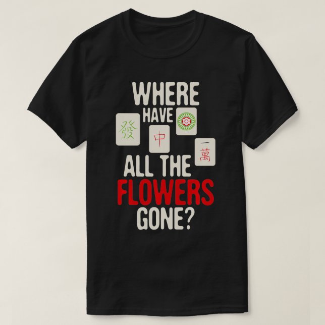Camiseta Where Have All The Flowers Gone - Mahjong Player G (Frente do Design)