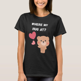 Camiseta Where My Hug At
