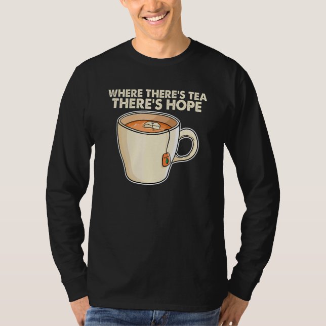 Camiseta Where There S Tea There S Hope Tea  Tea Drinking C (Frente)