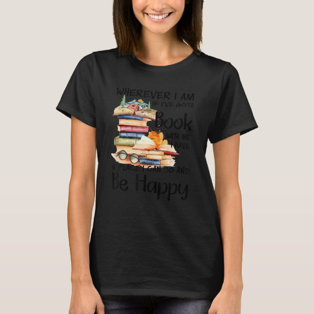 Camiseta Wherever I Am If I've Got A Book With Me (Frente)