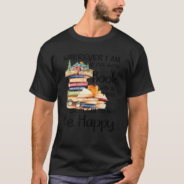 Camiseta Wherever I Am If I've Got A Book With Me (Frente)