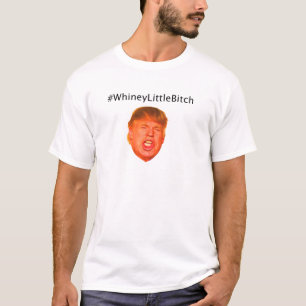 Camiseta #WhineyLittleBitch