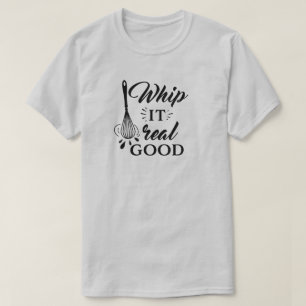 Camiseta Whip It Real Good Wire Whisk Humorous T Shirt