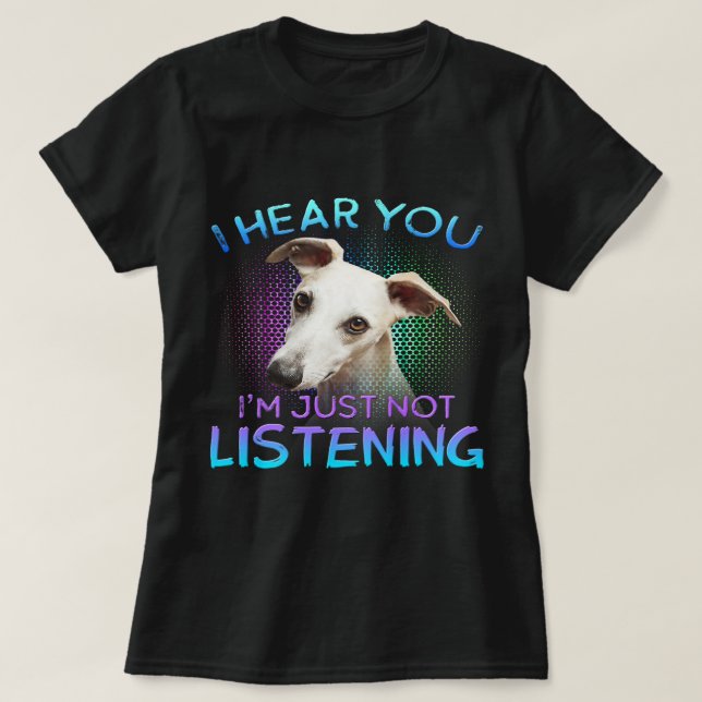 Camiseta Whippet, ouço você não ouvir (Frente do Design)