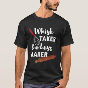 Camiseta Whisk Takass Baker Engraçado Sarcástico Pun T-Sh