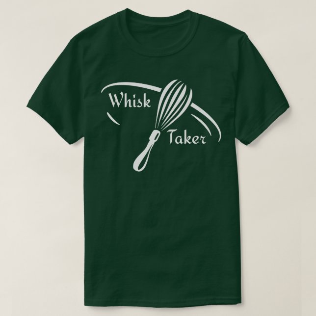Camiseta Whisk Taker Cook Chef Engraçado (Frente do Design)