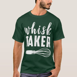 Camiseta Whisk Taker Engraçado cozinhando cozinheiro cozinh