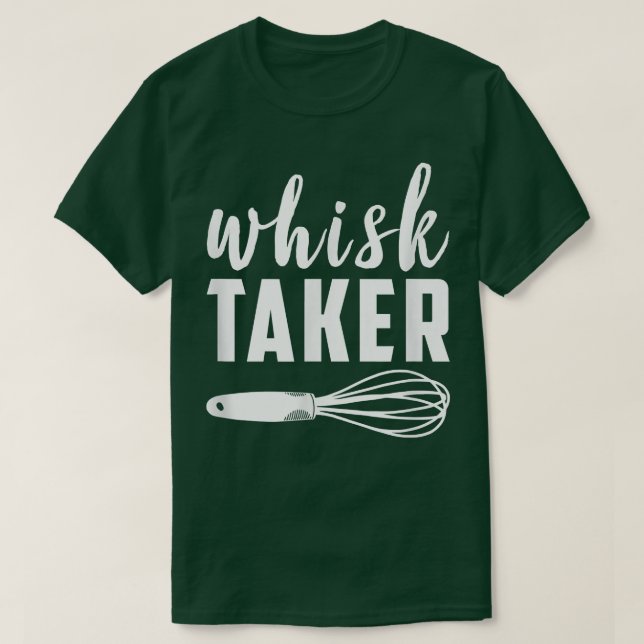 Camiseta Whisk Taker Funny Baking Chef Pun Baker Legal (Frente do Design)