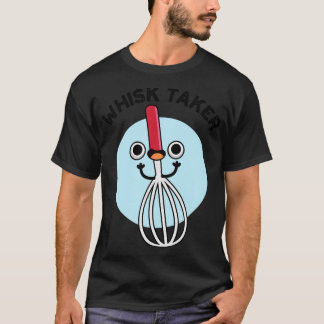 Camiseta Whisk Tome Funny Baking Pun 1