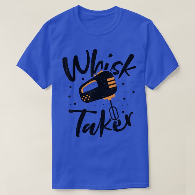 Camiseta Whisk Whisk Taker - Baking Sayings 2889 (Frente do Design)