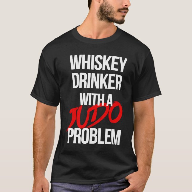 Camiseta Whiskey Drinker With a Judo Problem  Judoka Workou (Frente)