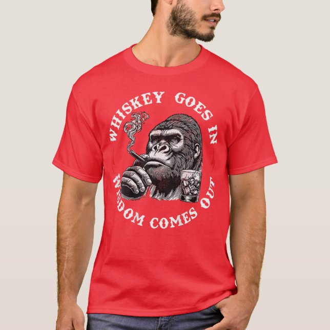 Camiseta Whiskey Goes In Wisdom Comes Out Monkey (On Back) (Frente)