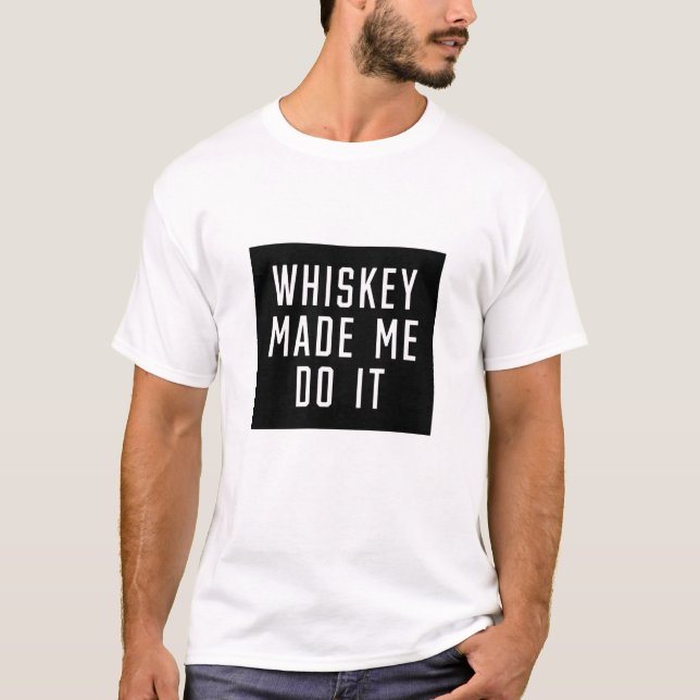 Camiseta Whiskey me fez fazer isso (Frente)
