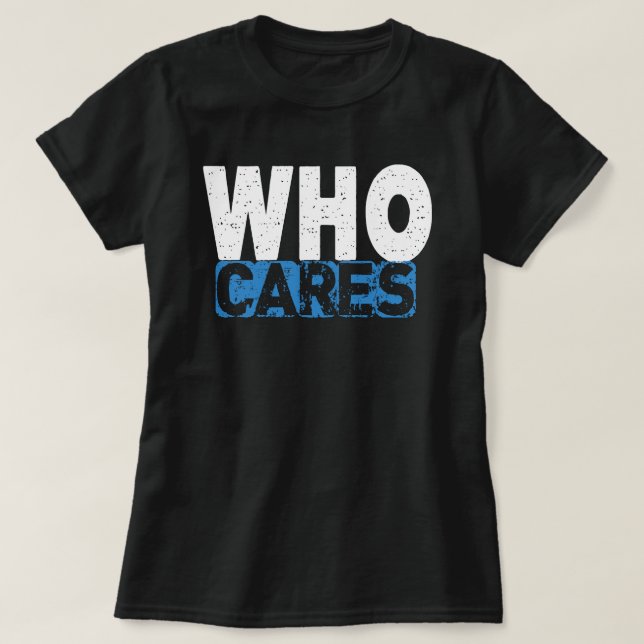 CAMISETA WHO CARES (Frente do Design)