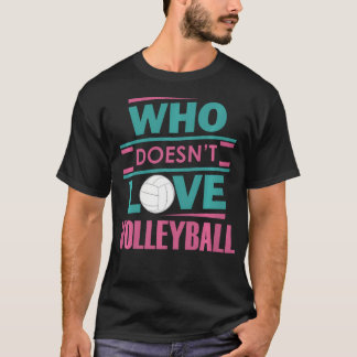 Camiseta Who Doesn't Love Volleyball Player