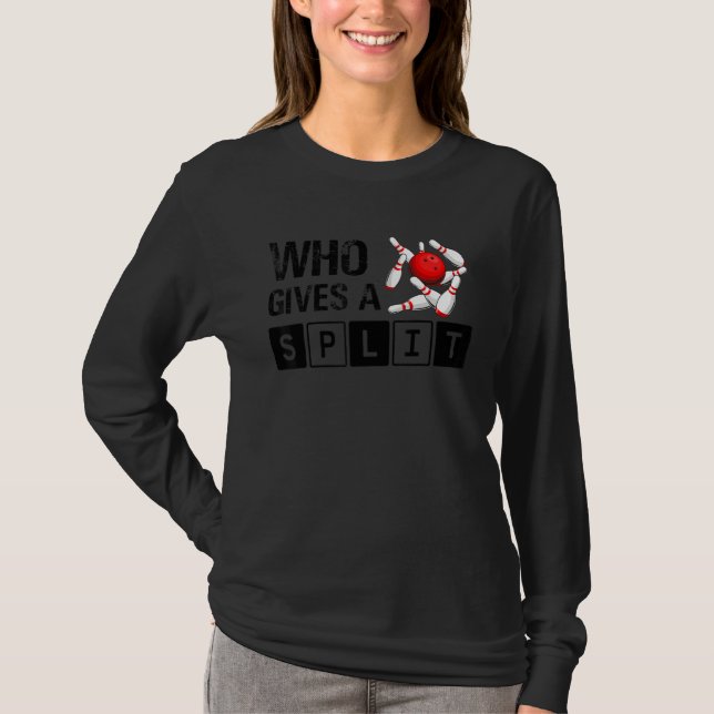 Camiseta Who Gives A Split Bowling Player Lover Bowler Funn (Frente)