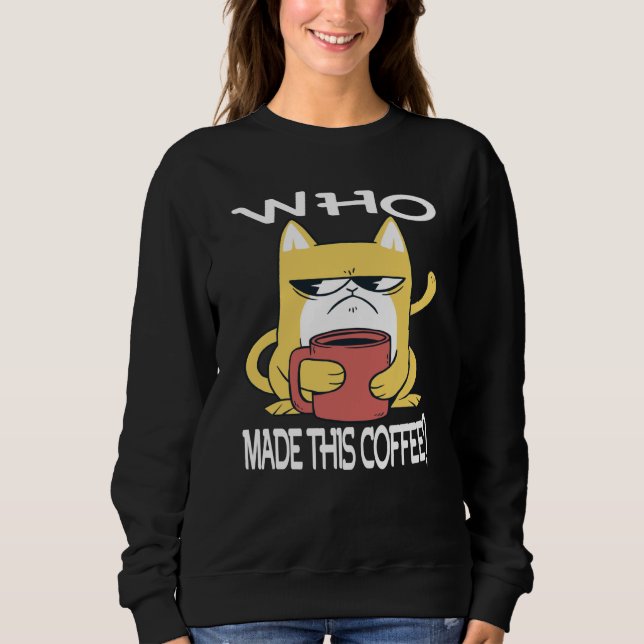 Camiseta Who Made This Coffee Motivational Inspirational Sa (Frente)